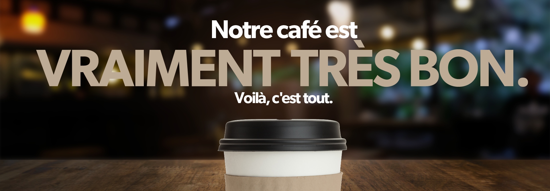 Lecture du texte : « Notre café est vraiment bon. C'est tout, c'est tout.